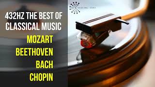 Best Classical Music 432Hz 》Mozart • Beethoven • Bach • Chopin 》Piano Violin amp Orchestral [upl. by Keverne592]