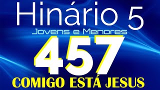 HINO 457 CCB  Comigo Está Jesus  HINÁRIO 5 COM LETRAS [upl. by Radferd506]