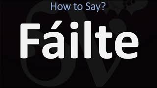 How to Pronounce Fáilte WELCOME  Irish Gaelic Scottish Pronunciation Guide [upl. by Karole224]