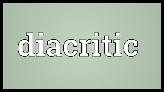 Diacritic Meaning [upl. by Jojo]