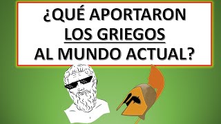 ¿Qué aportaron LOS GRIEGOS al MUNDO ACTUAL [upl. by Dorison42]