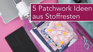 5 schnelle Patchwork Ideen aus Stoffresten nähen [upl. by Euqinot]