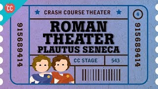 Roman Theater with Plautus Terence and Seneca Crash Course Theater 6 [upl. by Aleetha]