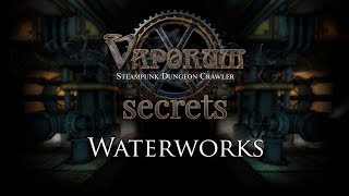 Vaporum Secrets  Waterworks [upl. by Ardnaxila]