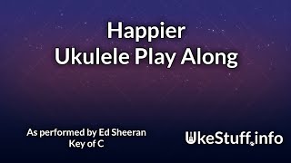 Happier Sheeran Ukulele Play Along [upl. by Htevi]