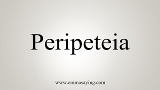 How To Say Peripeteia [upl. by Solomon]