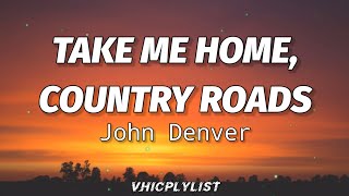 John Denver  Take Me Home Country Roads Lyrics🎶 [upl. by Mcdowell]