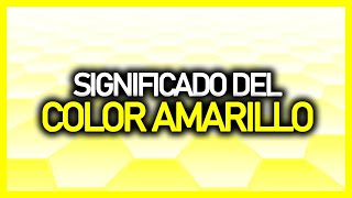 ► ¿Qué significa el COLOR AMARILLO Significado Psicología y Personalidad 🟡 [upl. by Eidissac]