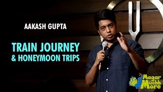 Train Journey amp Honeymoon Trips  StandUp Comedy by Aakash Gupta [upl. by Eiznik]