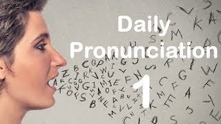 English Pronunciation Practice Daily Pronunciation 1 2019 [upl. by Keener]