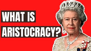 What Is Aristocracy [upl. by Yxor]