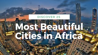 25 Most Beautiful Cities to Discover in Africa [upl. by Siuqaj509]