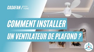 Comment Installer un Ventilateur de Plafond  Eco Fiore  Casafan [upl. by Nnaeiluj]