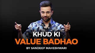 Khud Ki Value Badhao  By Sandeep Maheshwari [upl. by Nibur]