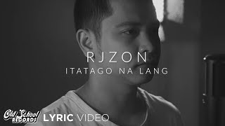 Itatago Na Lang  RJZON Lyrics [upl. by Eislehc]