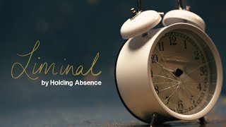 Holding Absence  Liminal [upl. by Ammadis797]