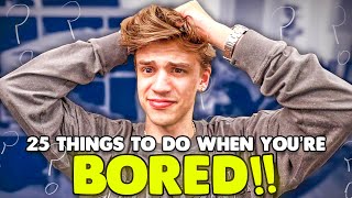 25 things to do when youre bored [upl. by Gent]