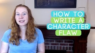 How to Write a Character Flaw [upl. by Eilatan148]