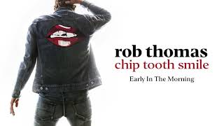 Rob Thomas  Early In The Morning Official Audio [upl. by Wilone782]