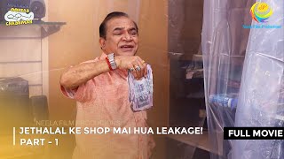 Jethalal Ke Shop Mai Hua Leakage I FULL MOVIE  Part 1  Taarak Mehta Ka Ooltah Chashmah [upl. by Melisenda]