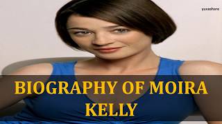 BIOGRAPHY OF MOIRA KELLY [upl. by Atinram]