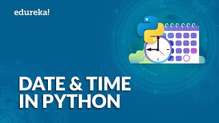 Date and Time in Python  datetime Module Explained  Python Tutorial for Beginners  Edureka [upl. by Dudden]