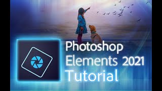 Photoshop Elements 2021  Tutorial for Beginners  COMPLETE [upl. by My418]