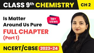 Is Matter Around Us Pure Full Chapter Explanation Part 1  Class 9 Science Chapter 2  CBSE NCERT [upl. by Nnyleak967]