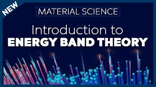 Introduction to Energy Band Theory  Material Science [upl. by Arata]