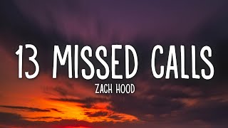 Zach Hood  13 Missed Calls Lyrics [upl. by Nnylekoorb328]