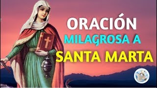 ORACIÓN MILAGROSA A SANTA MARTA PARA SITUACIONES DESESPERADAS Y URGENTES [upl. by Nerw]