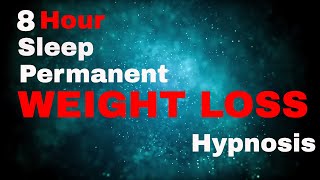 Weight Loss 8 Hour Sleep Hypnosis Permanent subliminal [upl. by Jt]