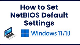 How to Set NetBIOS Default Settings on Windows 1011 [upl. by Lechner]