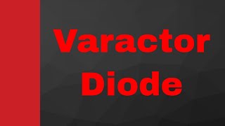 Varactor Diode Symbol Basics Structure Working Characteristics amp Applications Explained [upl. by Treiber]