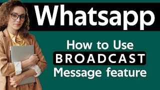 How To Use WhatsApp Broadcast Messages [upl. by Kermie]