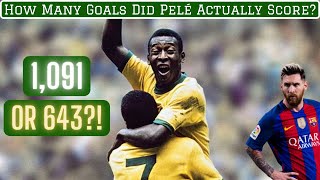 How Many Goals Did Pelé ACTUALLY Score [upl. by Anikahs]