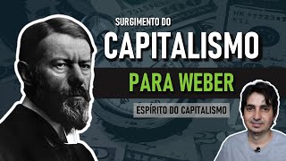 Surgimento do capitalismo para Max Weber  Espírito do capitalismo [upl. by Duax]