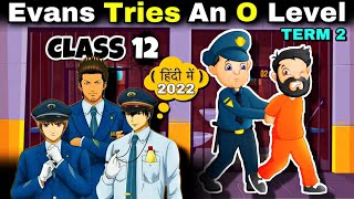 Evans Tries an Olevel Class 12  Part 1  Full  हिंदी में  Animated Video [upl. by Ynohtnacram]