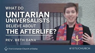 Unitarian Universalists and the Afterlife  Rev Beth Dana  090119 UU Sermon [upl. by Brade]