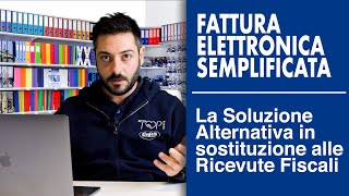 Fattura Elettronica Semplificata la Soluzione Alternativa in Sostituzione alle Ricevute Fiscali [upl. by Nickles818]