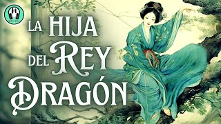 CUENTO en español  Cuentos cortos ZEN para DORMIR y RELAJARSE  LA HIJA DEL REY DRAGÓN  Voz Real [upl. by Etnaihc572]