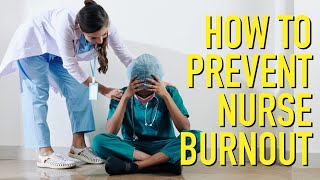 How to Prevent Nurse Burnout [upl. by Ayotol]