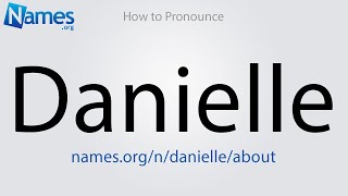 How to Pronounce Danielle [upl. by Booker]