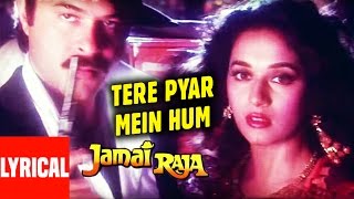 Tere Pyar Mein Hum Doob Gaye Lyrical Video  Jamai Raja  Anil Kapoor Madhuri Dixit [upl. by Gunning]