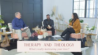 Therapy amp Theology What’s Really Motivating Your Love [upl. by Plusch302]