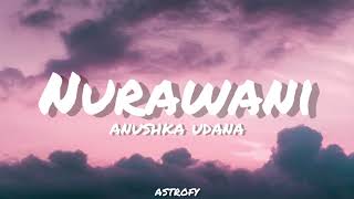 Anushka Udana  Nurawani නුරාවනී Lyrics [upl. by Nolyd]