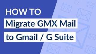 GMX Email to Gmail  How to Export GMX Emails to Gmail  G Suite [upl. by Anek]