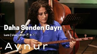 Aynur Doğan  Daha Senden Gayrı  Lure Ⓟ amp ⓒ [upl. by Mairym]