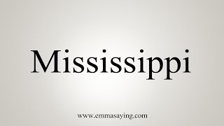 How To Say Mississippi [upl. by Tallula]