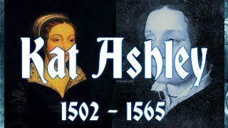 Kat Ashley 1502–1565 governess to Queen Elizabeth I [upl. by Suoicerp]